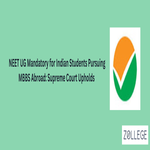 NEET UG Mandatory for Indian Students Pursuing MBBS Abroad Supreme Court Upholds Rule
